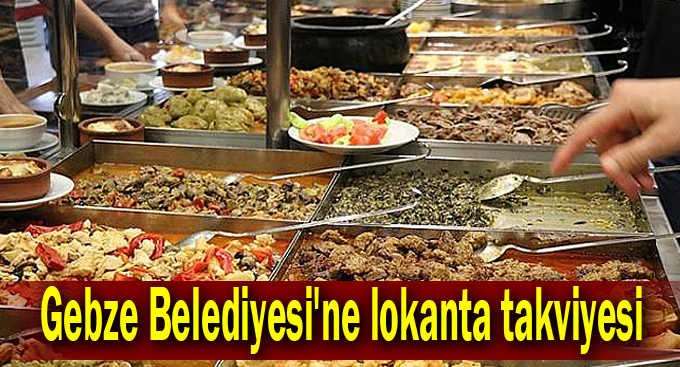 Gebze Belediyesi'ne lokanta takviyesi