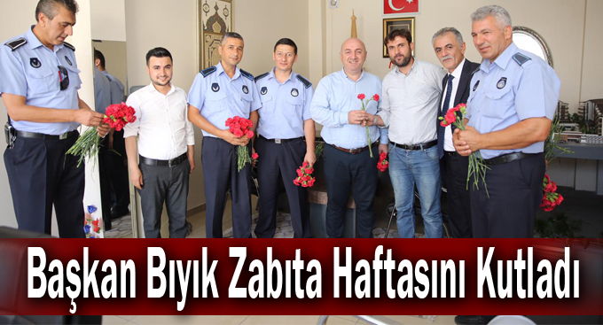 Başkan Bıyık Zabıta Haftasını Kutladı