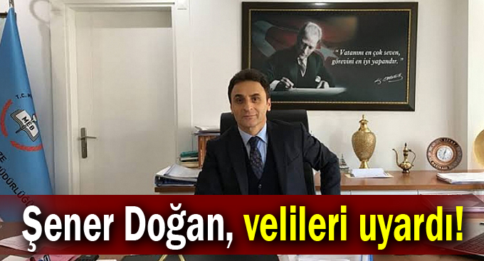 Şener Doğan, velileri uyardı!