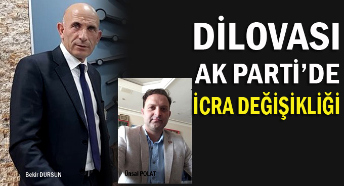 Dilovası AK’ta icra değişikliği