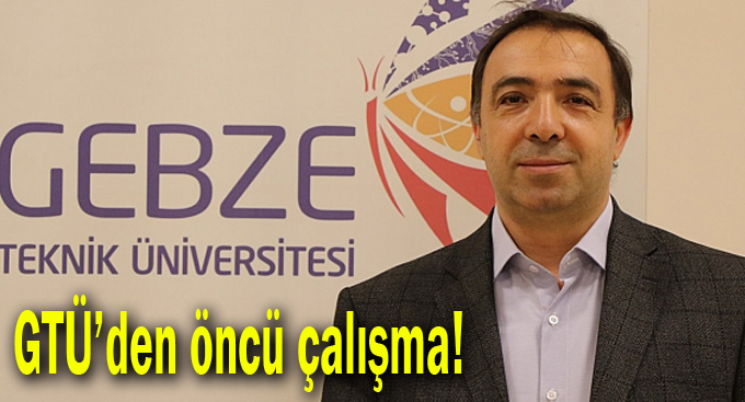 GTÜ’den öncü çalışma!