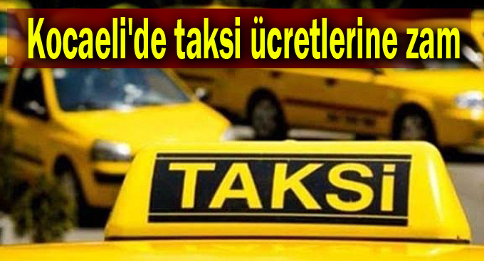 Kocaeli'de taksi ücretlerine zam