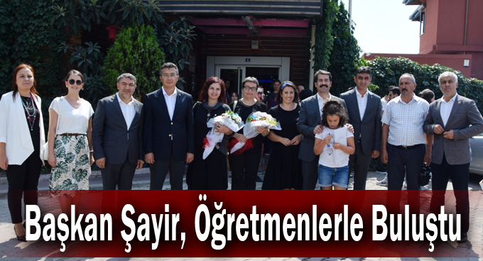 Başkan Şayir, Öğretmenlerle Buluştu