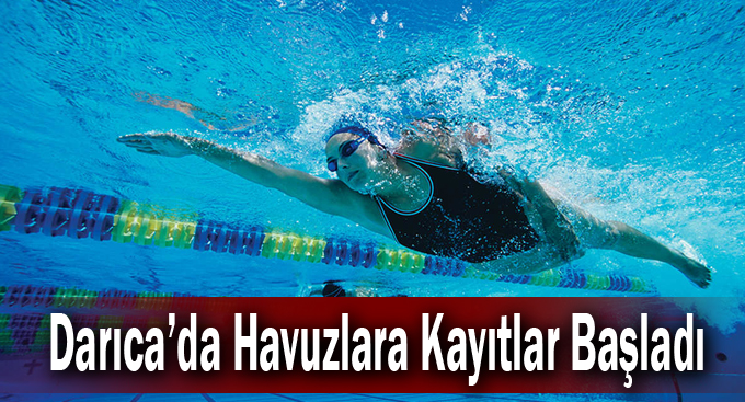 Darıca’da Havuzlara Kayıtlar Başladı