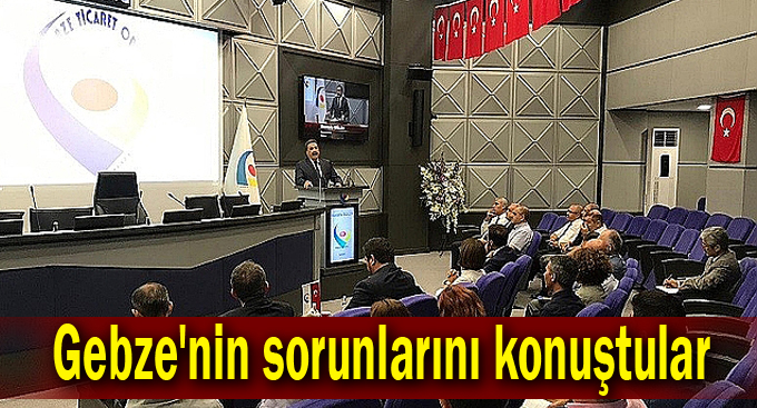 Gebze'nin sorunlarını konuştular