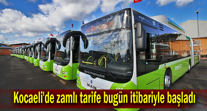 Kocaeli'de zamlı tarife bugün itibariyle başladı