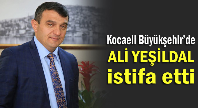 Genel Sekreter Yardımcısı Ali Yeşildal istifa etti