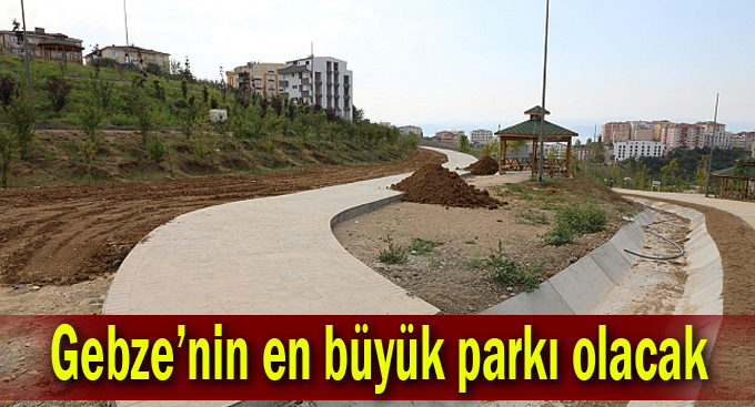 Gebze’nin en büyük parkı olacak