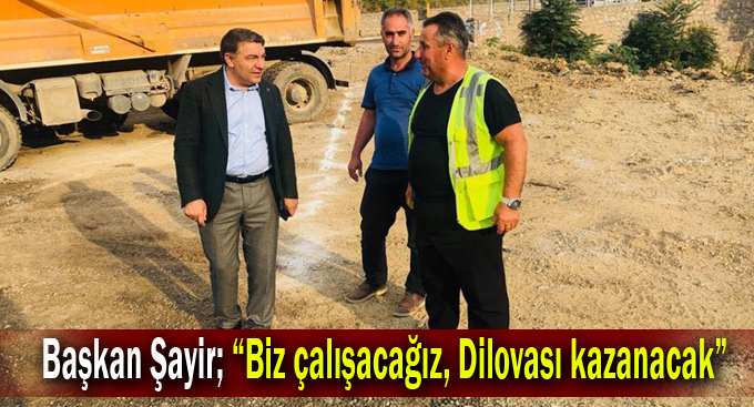Başkan Şayir; “Biz çalışacağız, Dilovası kazanacak”