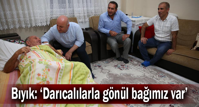 Bıyık: ‘Darıcalılarla gönül bağımız var’