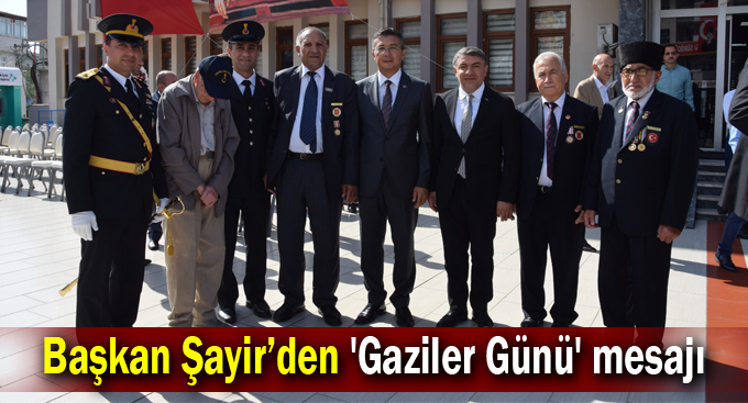 Başkan Şayir’den 'Gaziler Günü' mesajı