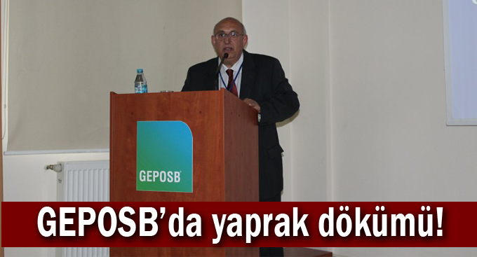 GEPOSB’da yaprak dökümü!