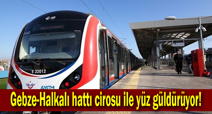 Gebze-Halkalı hattı cirosu ile yüz güldürüyor!