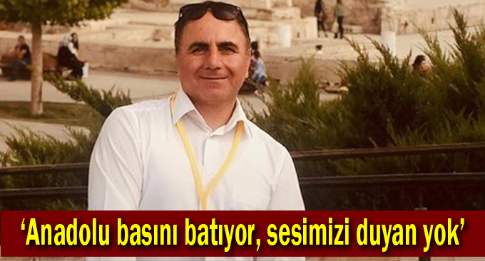 Altun, ‘Anadolu basını batıyor, sesimizi duyan yok”