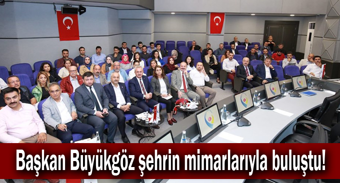 Başkan Büyükgöz şehrin mimarlarıyla buluştu!