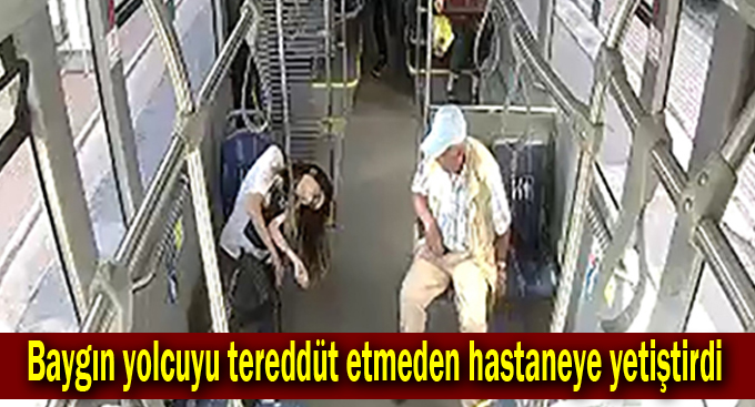 Baygın yolcuyu tereddüt etmeden hastaneye yetiştirdi