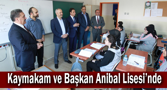 Kaymakam ve Başkan Anibal Lisesi’nde