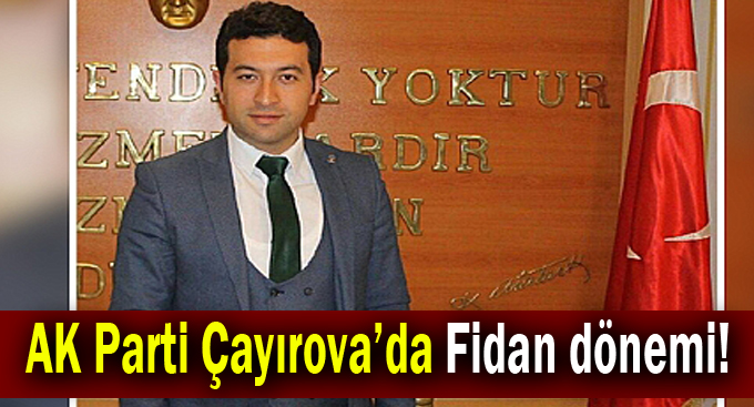 AK Parti Çayırova'da Fidan dönemi!