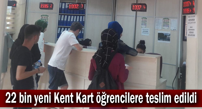22 bin yeni Kent Kart öğrencilere teslim edildi