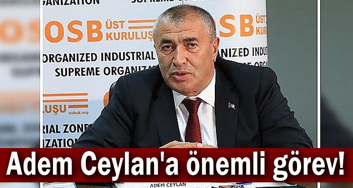 Adem Ceylan'a önemli görev