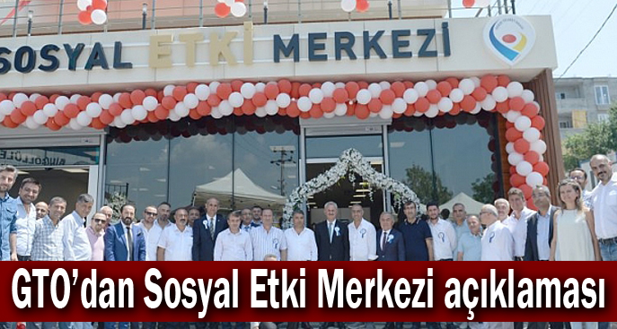 GTO’dan Sosyal Etki Merkezi açıklaması