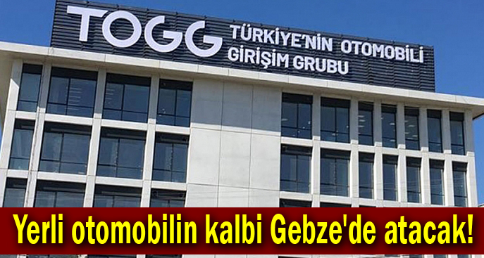 Yerli otomobilin kalbi Gebze'de atacak