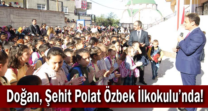 Doğan, Şehit Polat Özbek İlkokulu’nda!