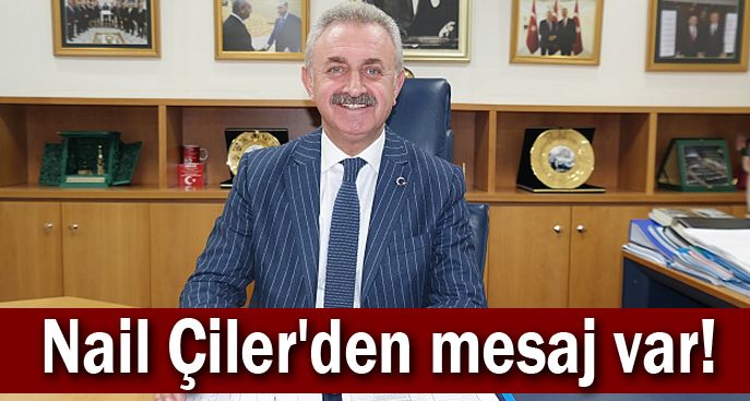 Nail Çiler'den mesaj var!