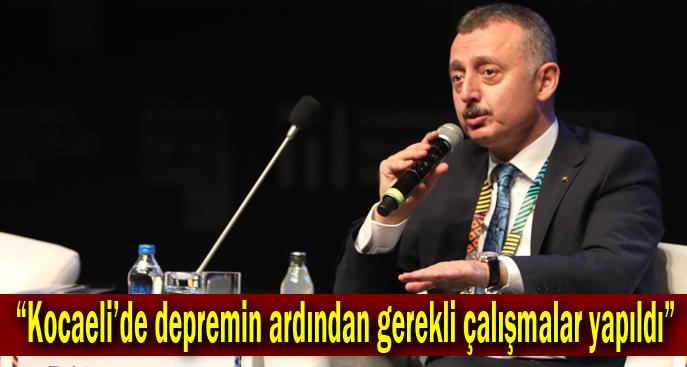 Büyükakın, “Kocaeli’de depremin ardından gerekli çalışmalar yapıldı”