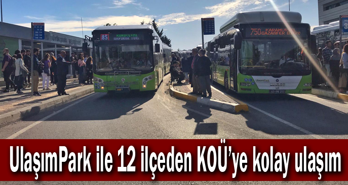 UlaşımPark ile 12 ilçeden KOÜ’ye kolay ulaşım