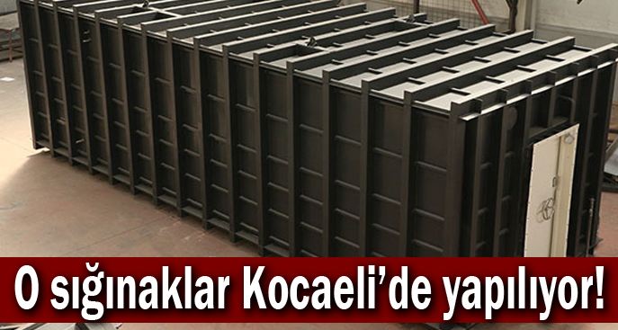 O sığınaklar Kocaeli’de yapılıyor!