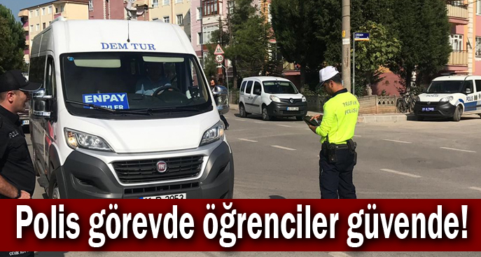 Polis görevde öğrenciler güvende!