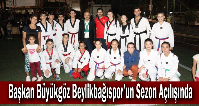 Başkan Büyükgöz Beylikbağıspor’un Sezon Açılışında