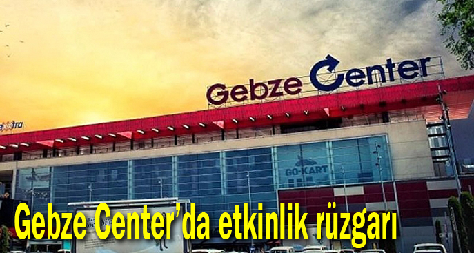 Gebze Center’da etkinlik rüzgarı