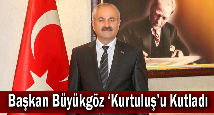 Başkan Büyükgöz  ‘Kurtuluş’u Kutladı