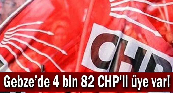 Gebze'de 4 bin 82 CHP'li üye var!