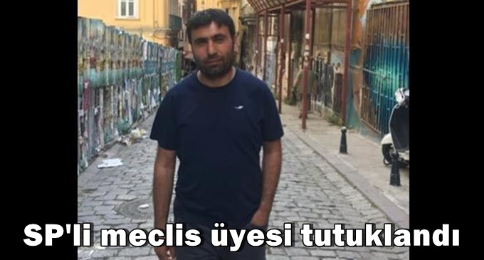 SP’li meclis üyesi tutuklandı!