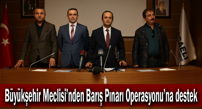 Büyükşehir Meclisi’nden Barış Pınarı Operasyonu’na destek