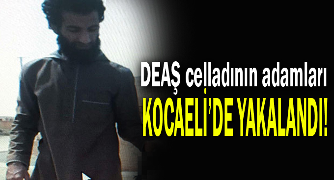 DEAŞ celladının adamları Kocaeli’de yakalandı!