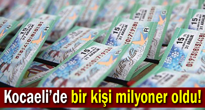 Kocaeli’de bir kişi milyoner oldu!