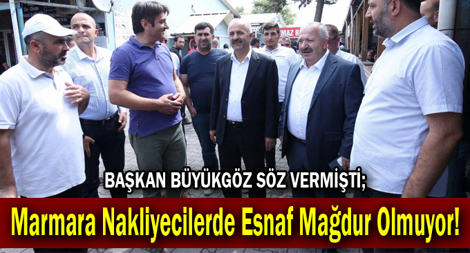 Marmara Nakliyecilerde Esnaf Mağdur Olmuyor!