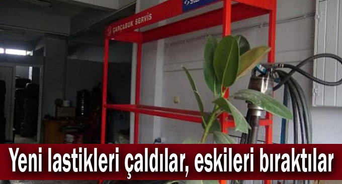 Yeni lastikleri çaldılar, eskileri bıraktılar