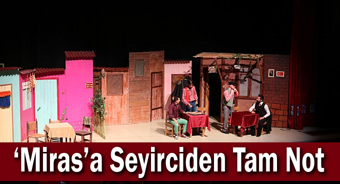 ‘Miras’a Seyirciden Tam Not