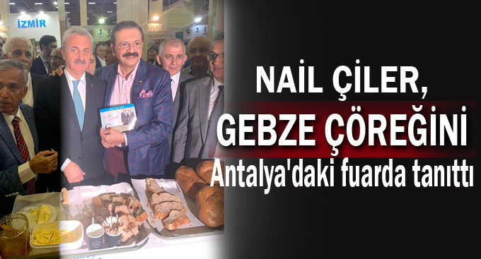 Çiler, Gebze çöreğini Antalya'daki fuarda tanıttı