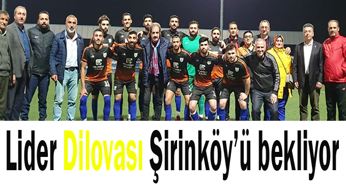 Lider Dilovası Şirinköy’ü bekliyor