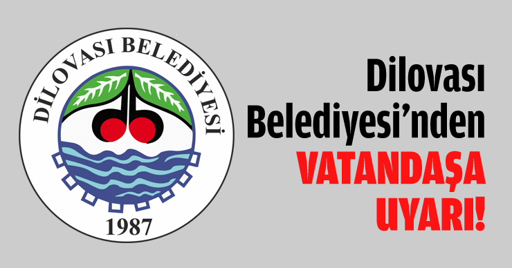 Dilovası Belediyesi’nden uyarı!