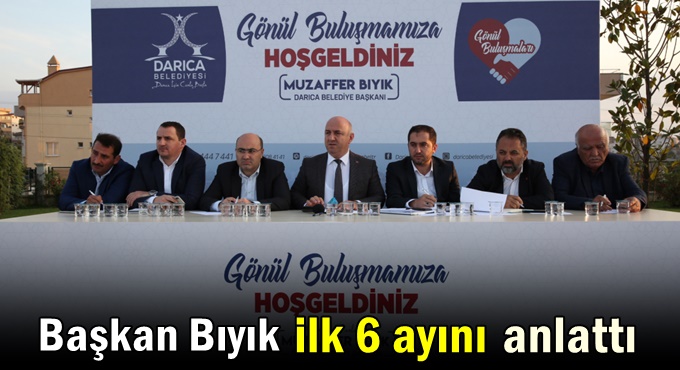 Başkan Bıyık, ilk 6 ayını anlattı