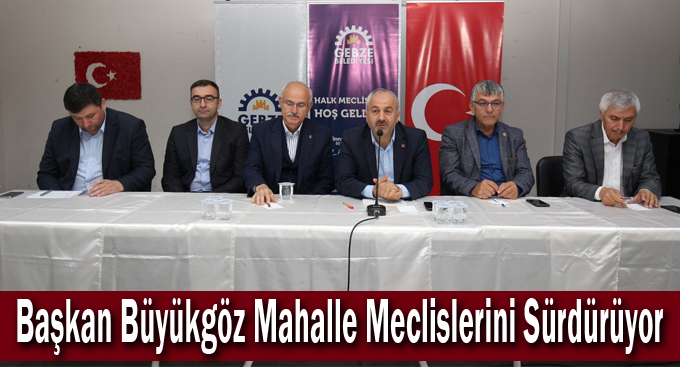 Başkan Büyükgöz Mahalle  Meclislerini Sürdürüyor