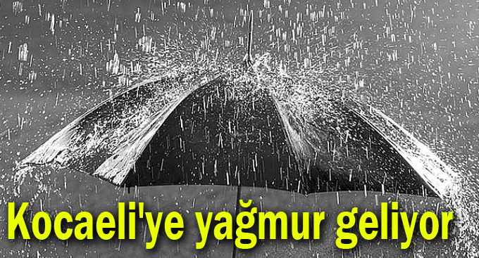 Kocaeli'ye yağmur geliyor