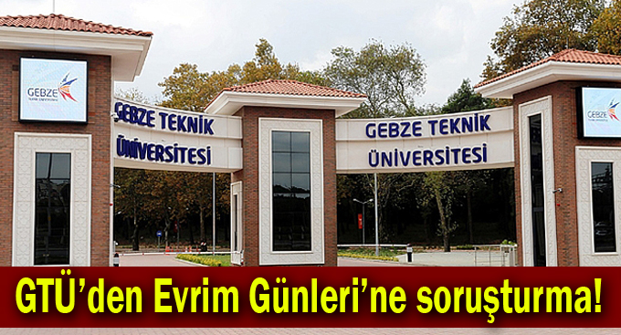 GTÜ’den Evrim Günleri’ne soruşturma!